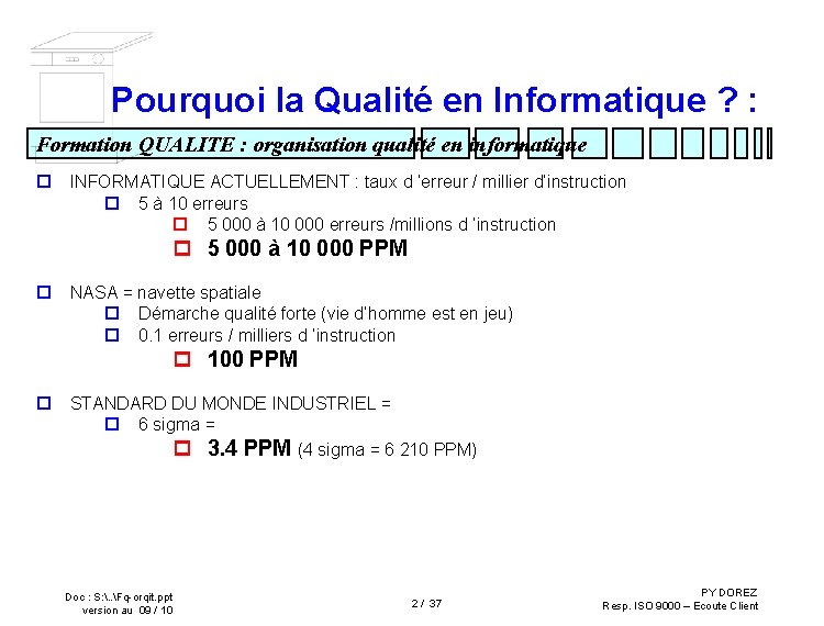 Pourquoi la Qualité en Informatique ? : Formation QUALITE : organisation qualité en informatique