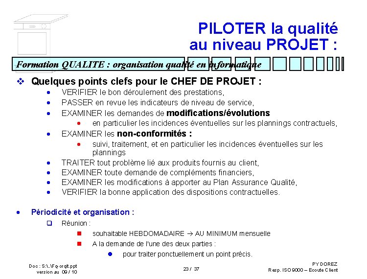 PILOTER la qualité au niveau PROJET : Formation QUALITE : organisation qualité en informatique