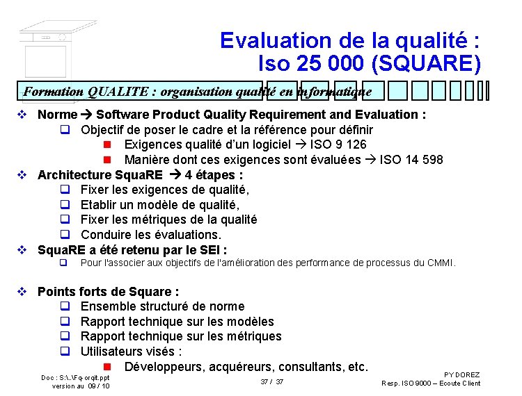 Evaluation de la qualité : Iso 25 000 (SQUARE) Formation QUALITE : organisation qualité