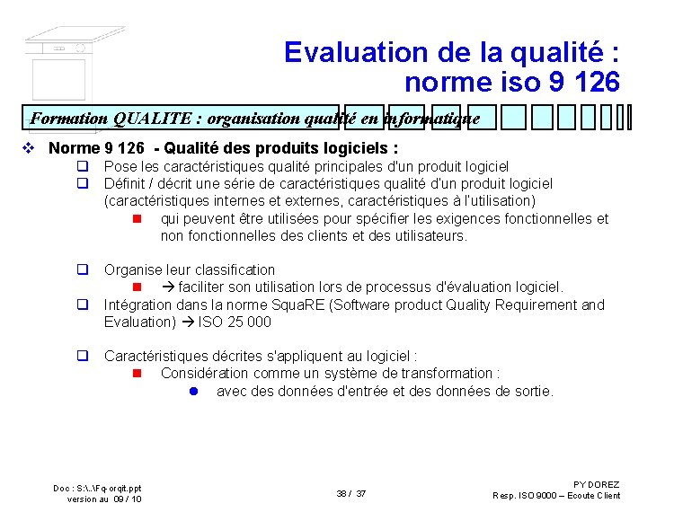 Evaluation de la qualité : norme iso 9 126 Formation QUALITE : organisation qualité