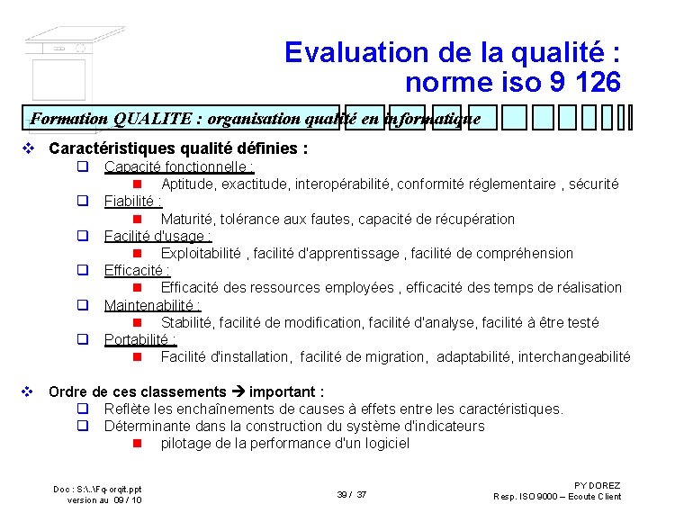  Evaluation de la qualité : norme iso 9 126 Formation QUALITE : organisation