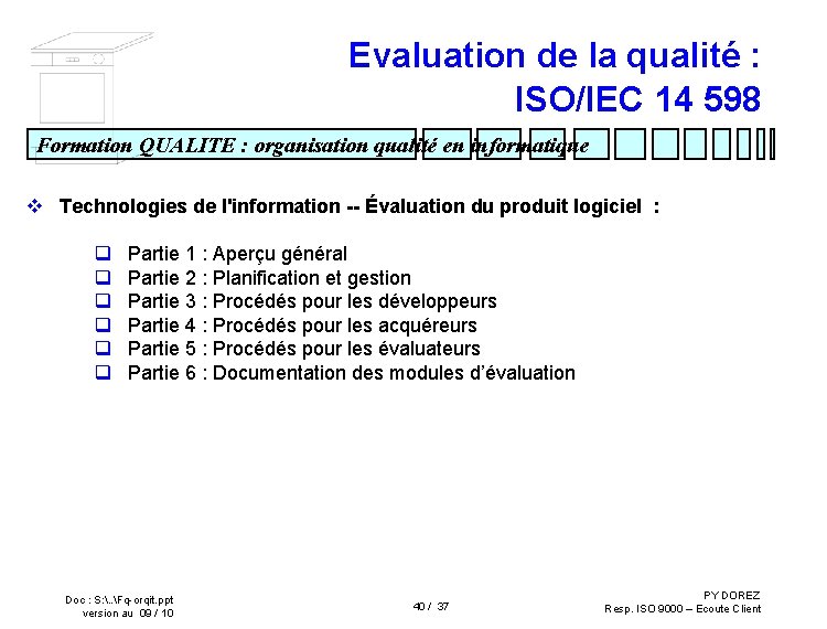 Evaluation de la qualité : ISO/IEC 14 598 Formation QUALITE : organisation qualité en
