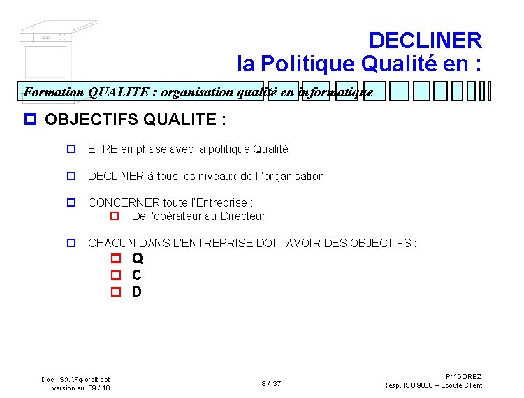 DECLINER la Politique Qualité en : Formation QUALITE : organisation qualité en informatique p