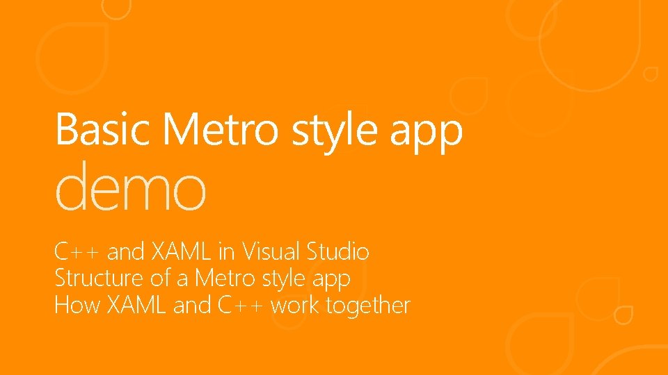 Basic Metro style app demo C++ and XAML in Visual Studio Structure of a