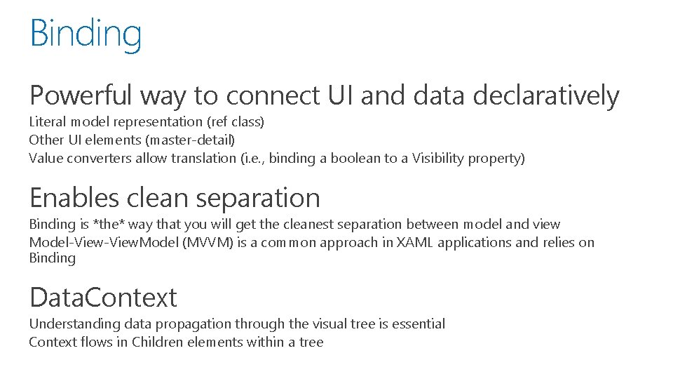 Binding Powerful way to connect UI and data declaratively Literal model representation (ref class)
