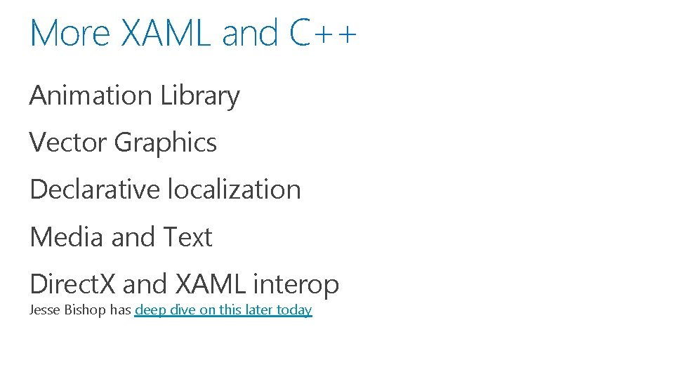 More XAML and C++ Animation Library Vector Graphics Declarative localization Media and Text Direct.