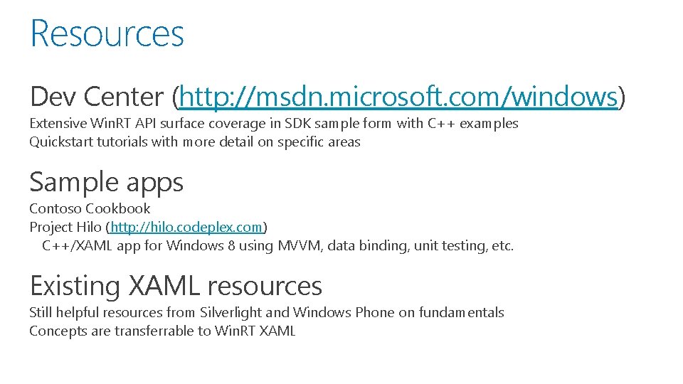 Resources Dev Center (http: //msdn. microsoft. com/windows) Extensive Win. RT API surface coverage in