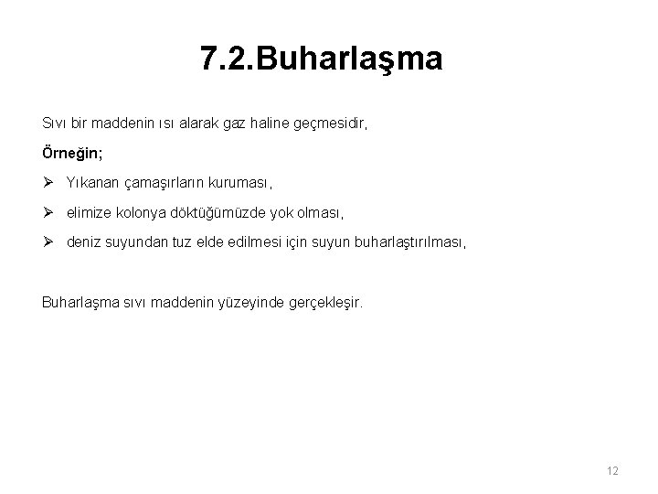 7. 2. Buharlaşma Sıvı bir maddenin ısı alarak gaz haline geçmesidir, Örneğin; Ø Yıkanan 7. 2. Buharlaşma Sıvı bir maddenin ısı alarak gaz haline geçmesidir, Örneğin; Ø Yıkanan