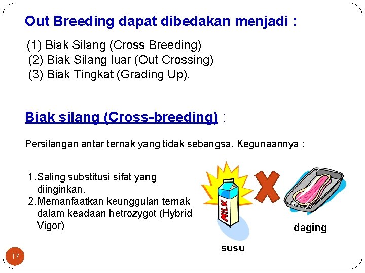 Out Breeding dapat dibedakan menjadi : (1) Biak Silang (Cross Breeding) (2) Biak Silang