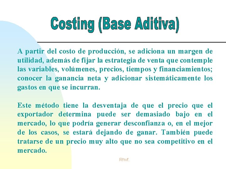 A partir del costo de producción, se adiciona un margen de utilidad, además de A partir del costo de producción, se adiciona un margen de utilidad, además de