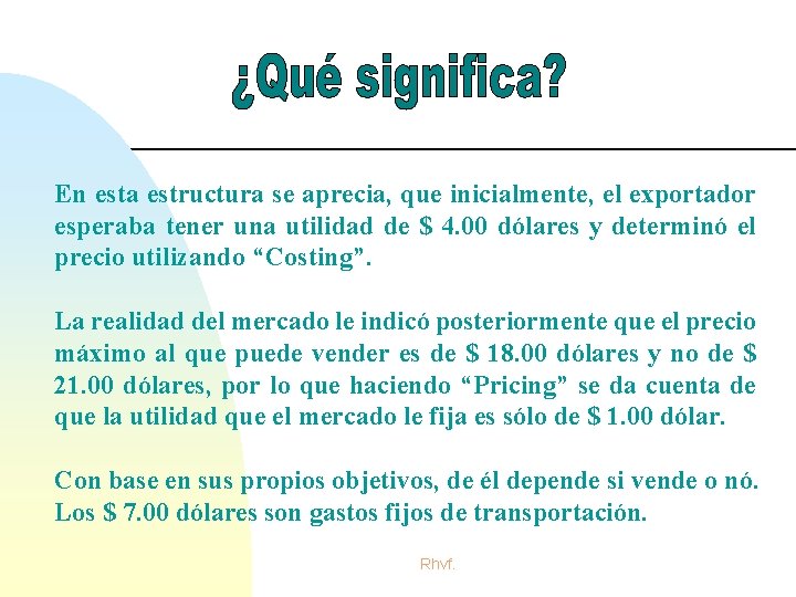 En esta estructura se aprecia, que inicialmente, el exportador esperaba tener una utilidad de En esta estructura se aprecia, que inicialmente, el exportador esperaba tener una utilidad de