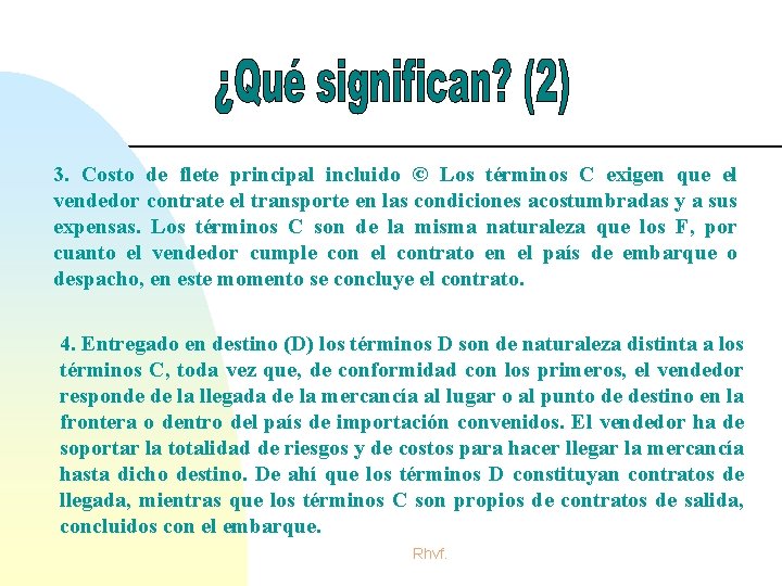 3. Costo de flete principal incluido © Los términos C exigen que el vendedor 3. Costo de flete principal incluido © Los términos C exigen que el vendedor