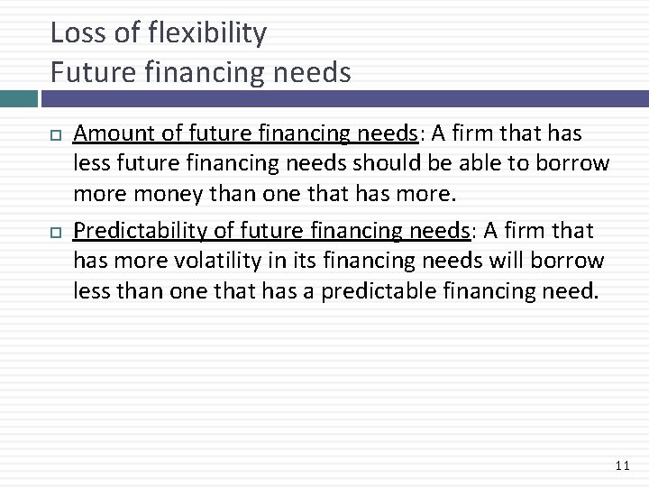 Loss of flexibility Future financing needs Amount of future financing needs: A firm that