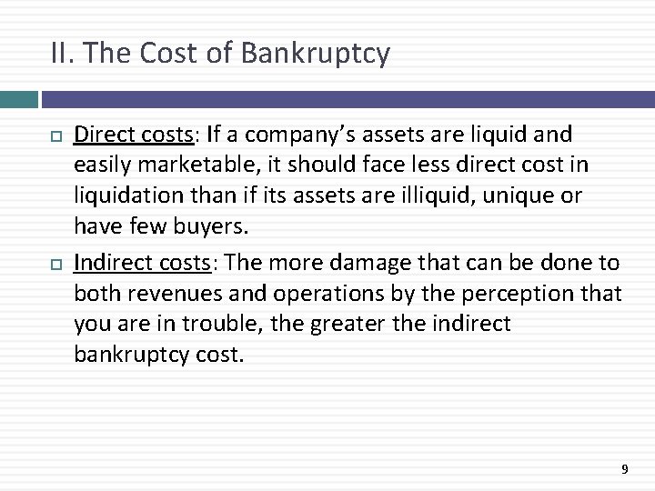 II. The Cost of Bankruptcy Direct costs: If a company’s assets are liquid and