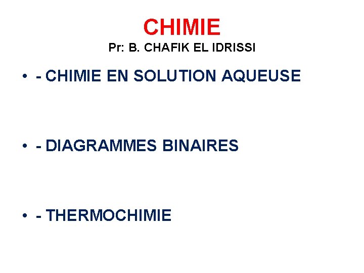 CHIMIE Pr: B. CHAFIK EL IDRISSI • - CHIMIE EN SOLUTION AQUEUSE • -