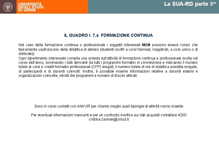 La SUA-RD parte 3^ IL QUADRO I. 7. a FORMAZIONE CONTINUA Nel caso della