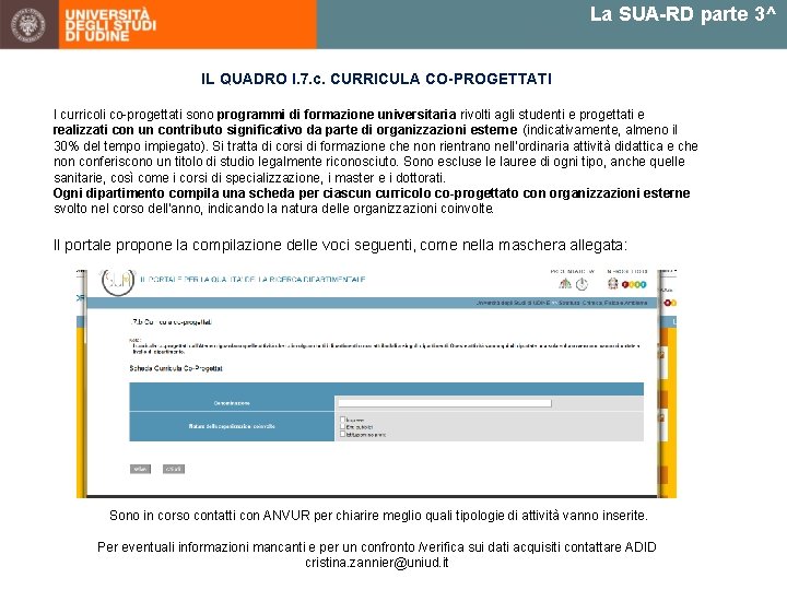 La SUA-RD parte 3^ IL QUADRO I. 7. c. CURRICULA CO-PROGETTATI I curricoli co-progettati