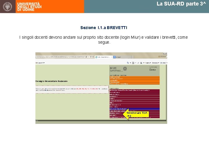 La SUA-RD parte 3^ Sezione I. 1. a BREVETTI I singoli docenti devono andare