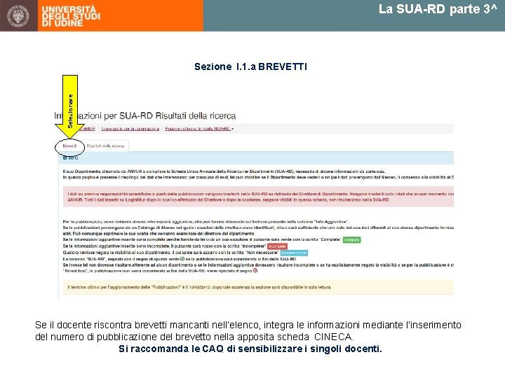 La SUA-RD parte 3^ Selezionare Sezione I. 1. a BREVETTI Se il docente riscontra