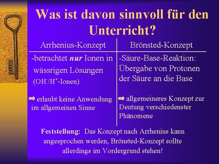 Was ist davon sinnvoll für den Unterricht? Arrhenius-Konzept Brönsted-Konzept -betrachtet nur Ionen in -Säure-Base-Reaktion: