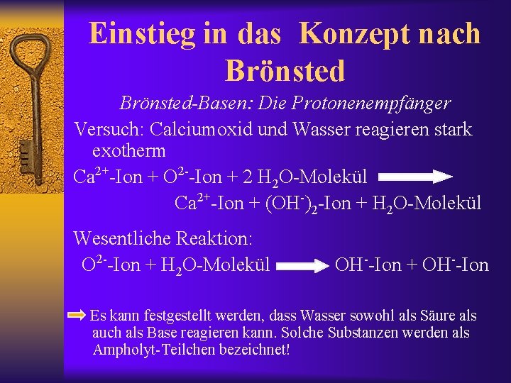 Einstieg in das Konzept nach Brönsted-Basen: Die Protonenempfänger Versuch: Calciumoxid und Wasser reagieren stark