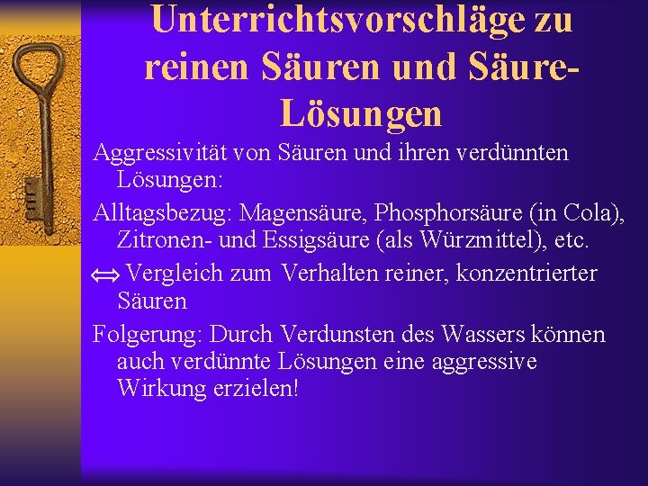 Unterrichtsvorschläge zu reinen Säuren und Säure. Lösungen Aggressivität von Säuren und ihren verdünnten Lösungen: