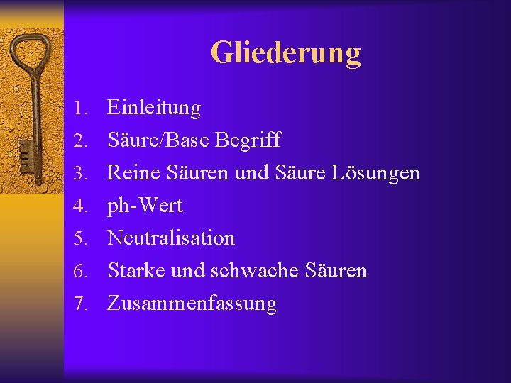 Gliederung 1. Einleitung 2. Säure/Base Begriff 3. Reine Säuren und Säure Lösungen 4. ph-Wert