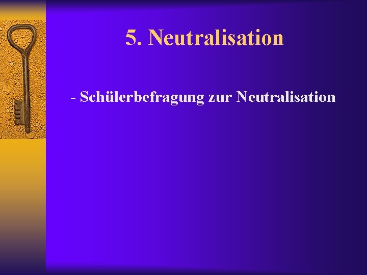 5. Neutralisation - Schülerbefragung zur Neutralisation 