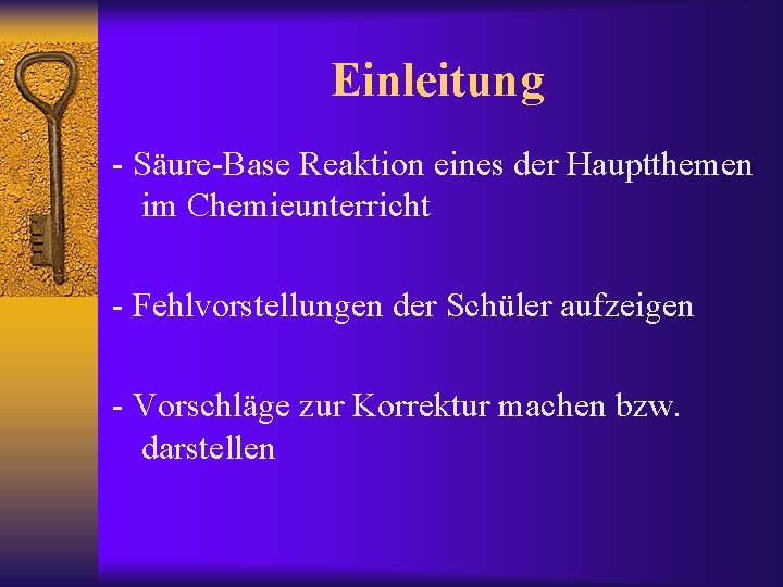 Einleitung - Säure-Base Reaktion eines der Hauptthemen im Chemieunterricht - Fehlvorstellungen der Schüler aufzeigen