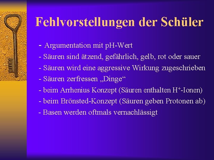 Fehlvorstellungen der Schüler - Argumentation mit p. H-Wert - Säuren sind ätzend, gefährlich, gelb,