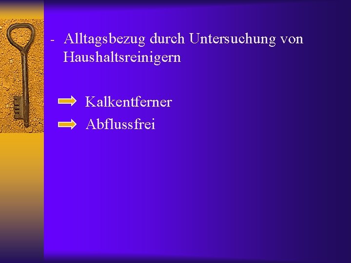 - Alltagsbezug durch Untersuchung von Haushaltsreinigern Kalkentferner Abflussfrei 