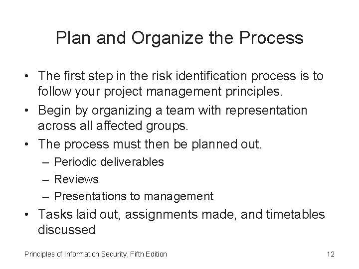 Plan and Organize the Process • The first step in the risk identification process