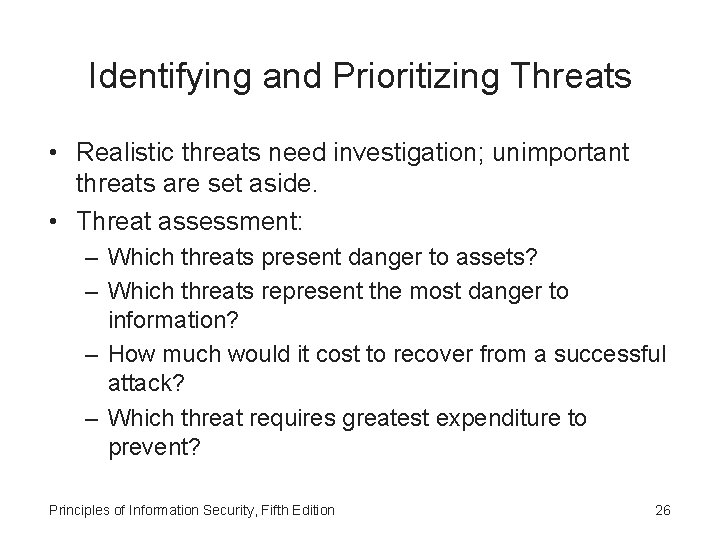 Identifying and Prioritizing Threats • Realistic threats need investigation; unimportant threats are set aside.