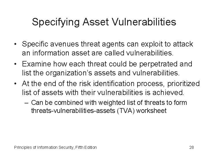 Specifying Asset Vulnerabilities • Specific avenues threat agents can exploit to attack an information