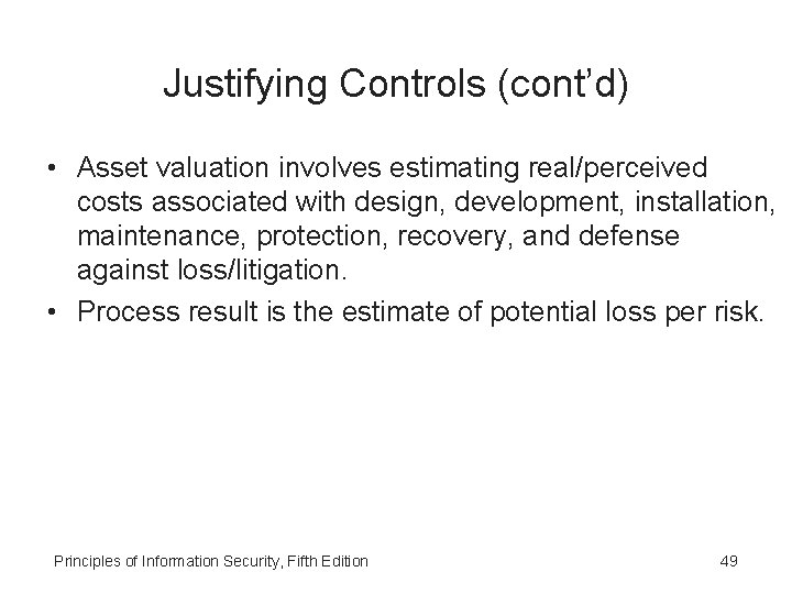 Justifying Controls (cont’d) • Asset valuation involves estimating real/perceived costs associated with design, development,