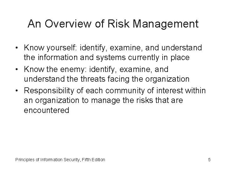 An Overview of Risk Management • Know yourself: identify, examine, and understand the information