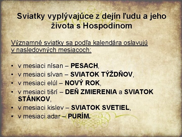 Sviatky vyplývajúce z dejín ľudu a jeho života s Hospodinom Významné sviatky sa podľa