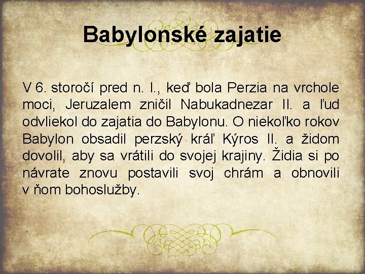 Babylonské zajatie V 6. storočí pred n. l. , keď bola Perzia na vrchole