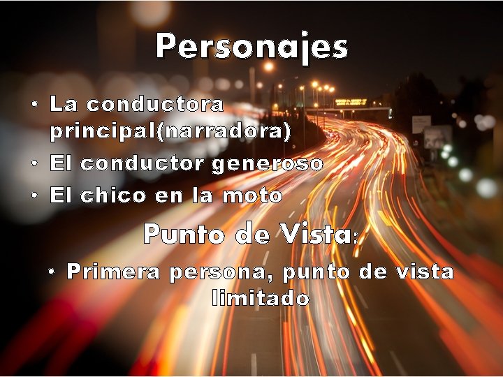 Personajes • La conductora principal(narradora) • El conductor generoso • El chico en la