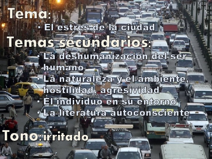 Tema: • El estres de la ciudad Temas secundarios: • La deshumanización del ser