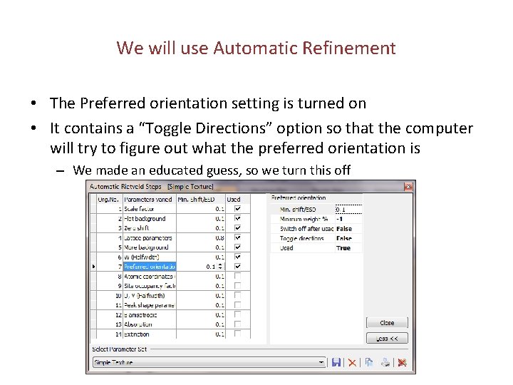 We will use Automatic Refinement • The Preferred orientation setting is turned on •