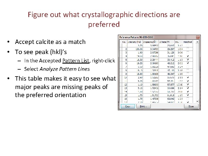 Figure out what crystallographic directions are preferred • Accept calcite as a match •