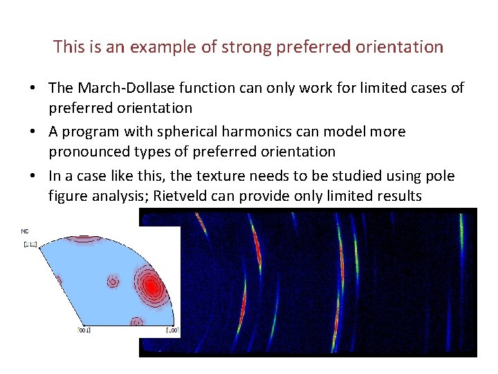 This is an example of strong preferred orientation • The March-Dollase function can only