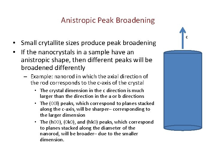 Anistropic Peak Broadening • Small crytallite sizes produce peak broadening • If the nanocrystals