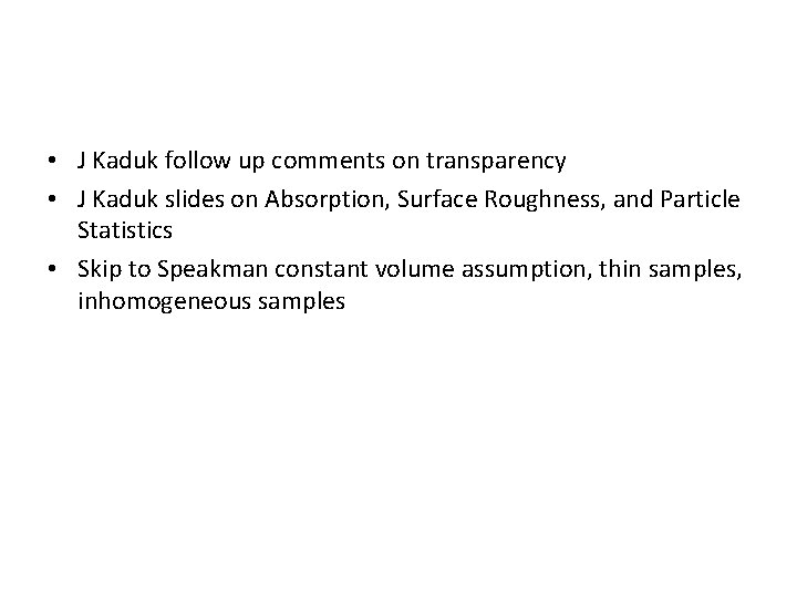  • J Kaduk follow up comments on transparency • J Kaduk slides on