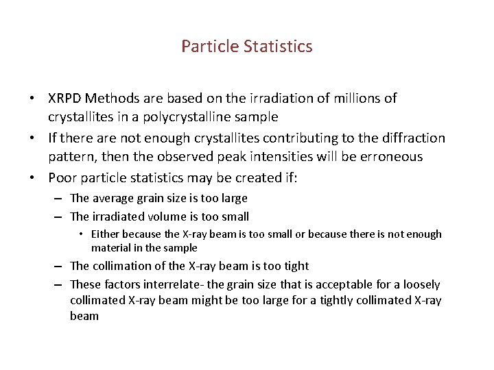 Particle Statistics • XRPD Methods are based on the irradiation of millions of crystallites