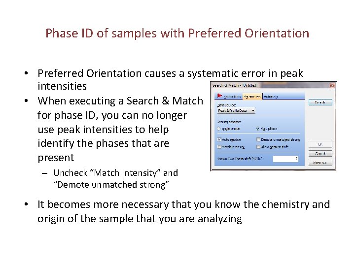 Phase ID of samples with Preferred Orientation • Preferred Orientation causes a systematic error