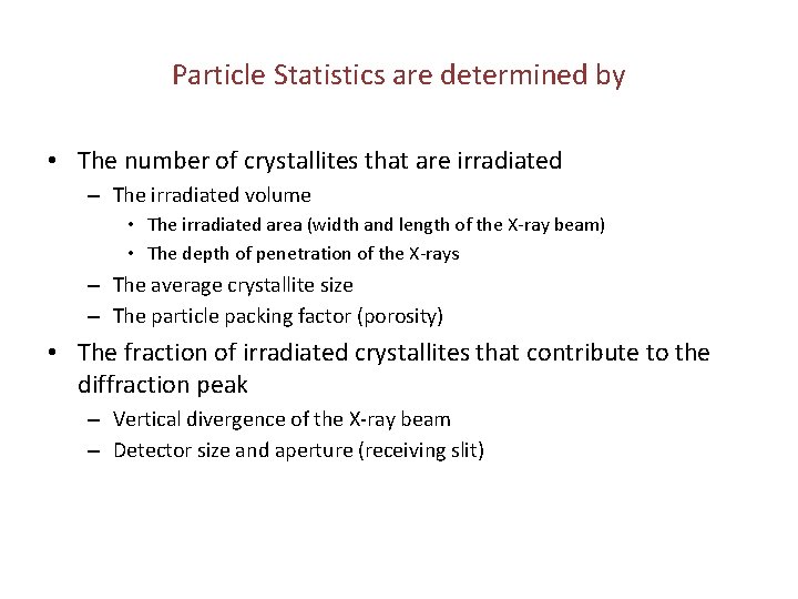 Particle Statistics are determined by • The number of crystallites that are irradiated –
