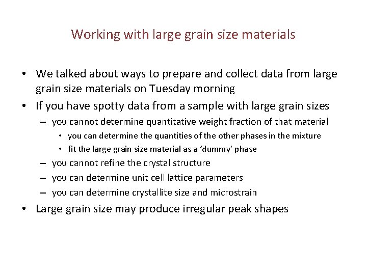 Working with large grain size materials • We talked about ways to prepare and