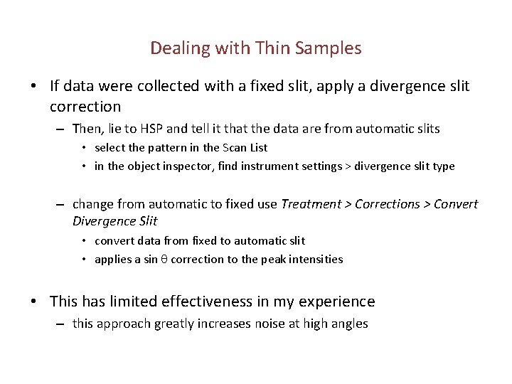 Dealing with Thin Samples • If data were collected with a fixed slit, apply